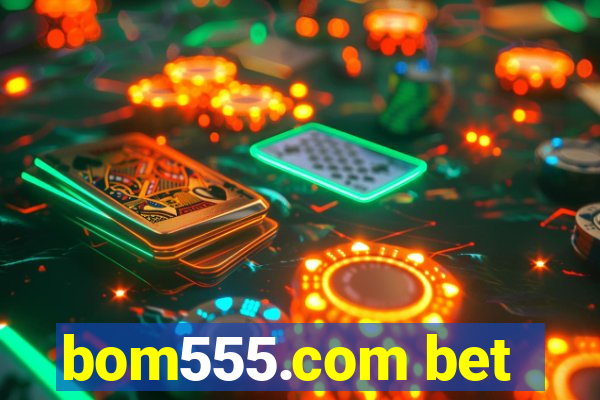 bom555.com bet